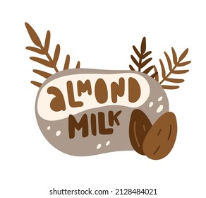 Almond milk, color flat illustration for packaging design. Hand drawn lettering with nuts, leaves. Sloppy drawing can be used as sticker, print, emblem for vegan drink