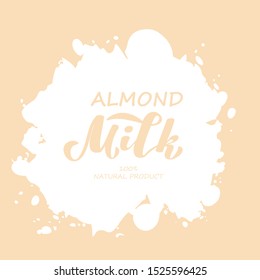 Almond Milk Handwritten Lettering. Design Template Typography For Almond Milk Packaging . Vector Illustration.