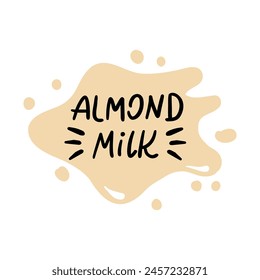 ALMOND milk lettering quotes for banner, logo, packaging design. Organic nutrition healthy food. Phrases about dairy product. 