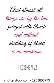  Y casi todas las cosas son purgadas por la ley con sangre. Cita de verso de la Biblia
