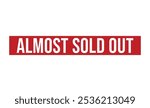 Almost Sold Out rubber stamp on white background. Almost Sold Out Stamp.