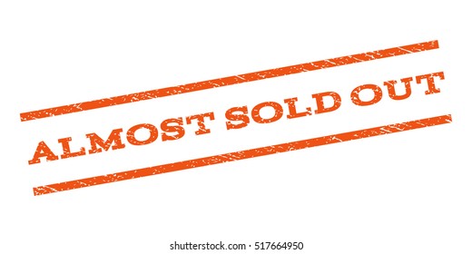 Almost Sold Out watermark stamp. Text tag between parallel lines with grunge design style. Rubber seal stamp with dust texture. Vector color ink imprint on a white background.