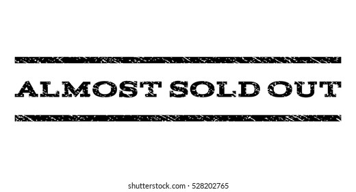 Almost Sold Out watermark stamp. Text tag between horizontal parallel lines with grunge design style. Rubber seal black stamp with scratched texture. Vector ink imprint on a white background.