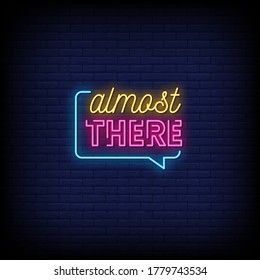 Almost There Neon Signs Style Text Vector