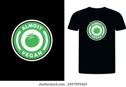 Almost Vegan T-shirt Design Template, Celebrate World Vegan Day shirt design, Almost Vegan concept typographic  shirt design.