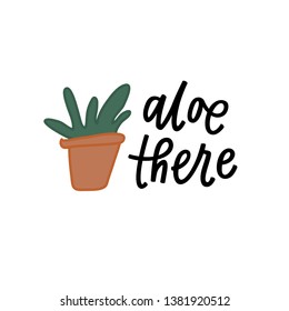 Aloe There hand lettered quote and illustration