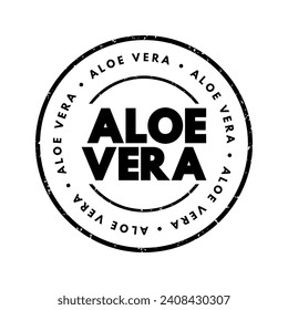 Aloe Vera - is a succulent plant species that belongs to the genus Aloe, text concept stamp