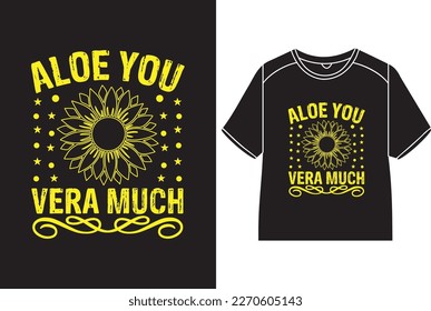 Aloe you vera much T-Shirt Design