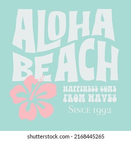 Aloha Beach Summer Retro Graphic Slogan With Tropical Flower Illustration For T Shirt, Sticker, Poster, Apparel And Others.