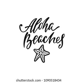 Aloha Strände. Inspirationsangebot zum Sommer. Moderne Kalligrafie-Phrase mit handgezeichneten Seestern. Einfache Vektorgrafik für Druck, T-Shirt und Poster. Typografisches Design.