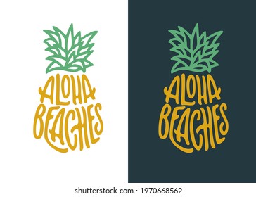 Aloha beaches pineapple lettering quote art. Summer t-shirt design drawing. Vector vintage illustration.