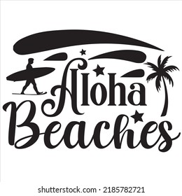Aloha beaches, Svg t-shirt design and vector file. svg