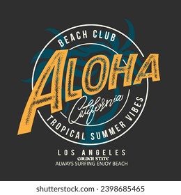 Aloha California Tropical Summer Vibes Slogan Text Print, vintage retro graphic tee, typography summer text print for t shirt , sweatshirt, poster, summer illustration