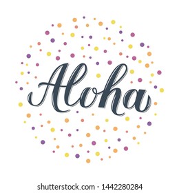 Aloha calligraphy lettering with colorful dots confetti on white. Summer holidays concept. Hand written Hawaiian language phrase hello. Vector template for logo design, banner, poster, flyer, t-shot.