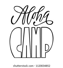 Aloha camp. Isolated vector, calligraphic phrase. Hand calligraphy, lettering. Summer tourist design for logo, banners, emblems, prints, photo overlays, t shirts, posters, greeting card.