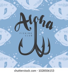 Aloha fishing. Lettering and fishing hook