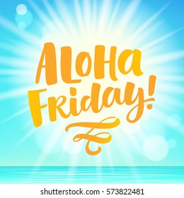 Aloha Friday! vector lettering illustration. Hand drawn phrase. Modern brush calligraphy for invitation and greeting card, t-shirt, prints and posters. Sunshine background