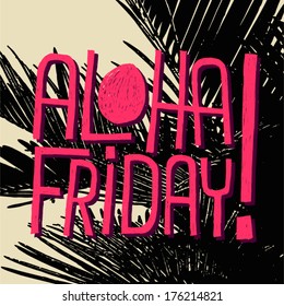 ALOHA FRIDAY! - vector quote for end of work