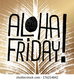 ALOHA FRIDAY! - vector quote for end of work
