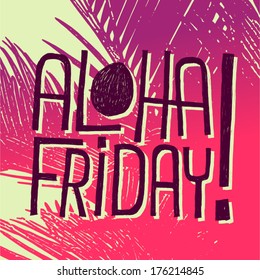 ALOHA FRIDAY! - vector quote for weekend start