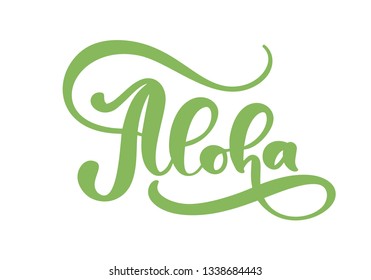 Aloha green lettering calligraphy. Vector illustration. Hawaiian handmade tropical exotic t-shirt graphics. Summer apparel print design