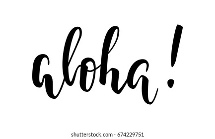 aloha. Hand drawn calligraphy and brush pen lettering. design for holiday greeting card and invitation of seasonal summer holidays, summer beach parties, tourism and travel.