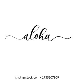Aloha - hand drawn calligraphy and lettering inscription.