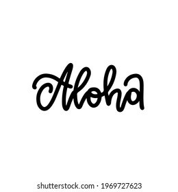 Aloha - hand lettering, custom writing letters isolated on white background, linear trendy greeting typography. Vector type design illustration.