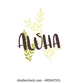 Aloha. Hand lettering vector illustration. Perfect for invitations, greeting cards, quotes, blogs, posters and more.