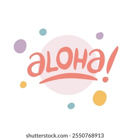 ¡Aloha! Letras de Vector escritas a mano. Cartel de vivero dibujado a mano único. Lindas frases. Caligrafía de pincel de tinta. Cita de estilo nórdico escandinavo. Diseño de póster, estampado de camiseta. Arte de ilustración