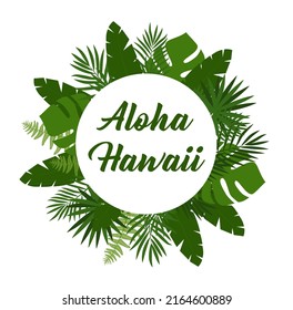 Aloha Hawaii background with tropical plants and flowers. For typographical, banner, poster, party invitation. vector illustration