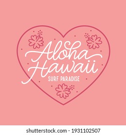 Aloha hawaii floral t-shirt print. Surf paradise, pacific ocean typography. Surfing related apparel design. Vector vintage illustration.