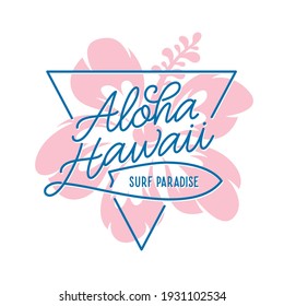 Aloha hawaii floral t-shirt print. Surf paradise, pacific ocean typography. Surfing related apparel design. Vector vintage illustration.