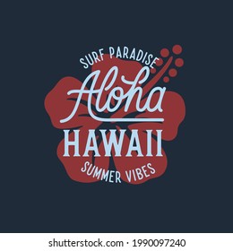 Aloha hawaii floral t-shirt print. Surf paradise, pacific ocean typography. Surfing related apparel design. Vector vintage illustration.