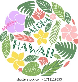 Aloha Hawaii hand drawn illustration set. Exotic flowers, leafs and plants in circle. Hand lettering design.