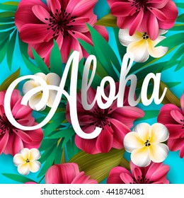 Aloha Hawaii. Hand lettering with hibiscus pink lily, orchid, plumeria flowers, palm leaf. Vector illustration
