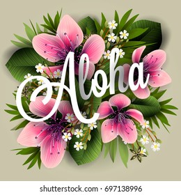 Aloha Hawaii. Hand lettering with hibiscus pink lily, orchid, plumeria flowers, palm leaf. Vector illustration