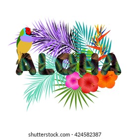 Aloha Hawaii. Leaves of palm tree, tropical flower, exotic birds.  Aloha T-Shirt design. Best creative design for poster, flyer, presentation. Vector background.