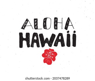 Aloha Hawaii lettering handwritten sign, Hand drawn grunge calligraphic text. Vector illustration.