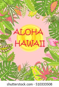 Aloha Hawaii summer poster with exotic tropical leaves and flowers
