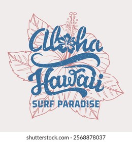 Aloha hawaii surf paradise. -shirt fashion Design. Template for poster, print, banner, flyer.  Apparel print design for girls with hibiscus flowers and grunge. Vector illustration. Vector illustration