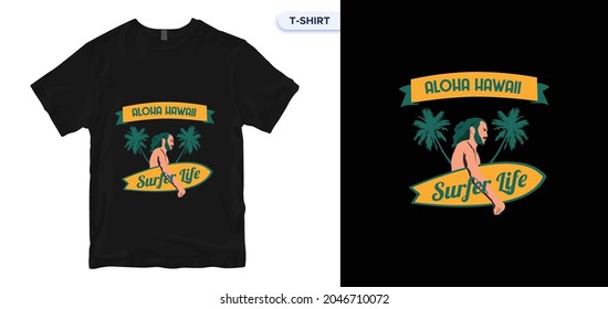 Aloha Hawaii Surfer Life t-shirt design. surfing t-shirt design. typography, t-shirt graphics, print, poster. T-shirt Stock Vector Illustration. Global swatches.