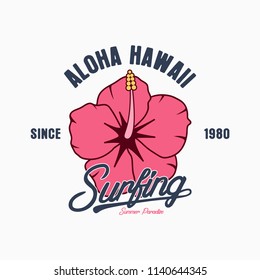 Aloha Hawaii typography graphics for t-shirt. Tee shirt surfing print with hibiscus flower. Hawaiian surf print for apparel. Vector illustration.