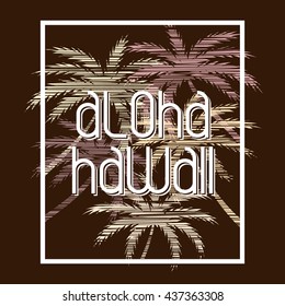 Aloha Hawaii typography poster. Concept in vintage style for print production. T-shirt fashion Design. Template for poster, print, banner, flyer.