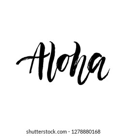 Aloha - ink hand drawn brush lettering. T-shirt design. Modern faux calligraphy. Template for card, poster. Vector illustration