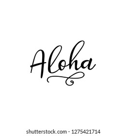Aloha. Ink hand lettering. Modern brush calligraphy. Inspiration graphic design typography element.