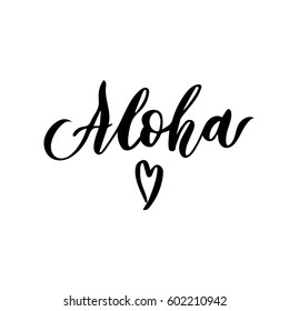 Aloha. Ink hand lettering. Modern brush calligraphy. Isolated on white background. Can use for postcard, t-shirt, poster. With love from Hawaii.