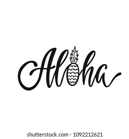 Aloha. Inspirational quote about summer. Modern calligraphy phrase with hand drawn pineapple. Brush vector lettering for print, tshirt and poster. Typographic design.