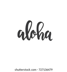 Aloha Inspirational vector Hand drawn typography poster. T shirt calligraphic design.
