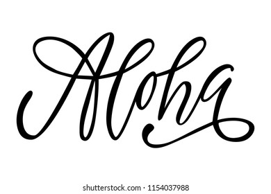 Aloha: isolated vector, calligraphic phrase. Hand calligraphy. Modern design for logo, banners emblems, prints, photo overlays, t-shirts, posters, greeting card.